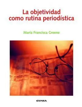 La Objetividad Como Rutina Periodistica