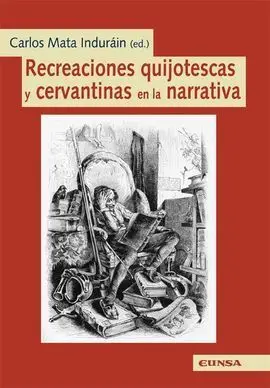 Recreaciones Quijotescas y Cervantinas en la Narrativa