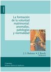 LA FORMACION DE LA VOLUNTAD MATRIMONIAL: ANOMALIAS, PATOLOGIAS Y NORMALIDAD