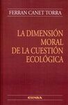 LA DIMENSION MORAL DE LA CUESTION ECOLOGICA