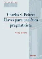 Charles S. Peirce. Claves para una Ética Pragmaticista