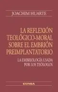 La Reflexión Teológico-Moral Sobre el Embrión Preimplantado
