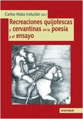 Recreaciones Quijotescas y Cervantinas en la Poesía y el Ensayo