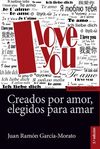 CREADOS POR AMOR, ELEGIDOS PARA AMAR (3ª ED.)