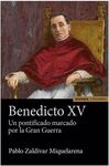 BENEDICTO XV. UN PONTIFICADO MARCADO POR LA GRAN GUERRA