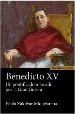 Benedicto Xv. Un Pontificado Marcado por la Gran Guerra