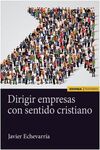 DIRIGIR EMPRESAS CON SENTIDO CRISTIANO