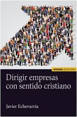 Dirigir Empresas con Sentido Cristiano