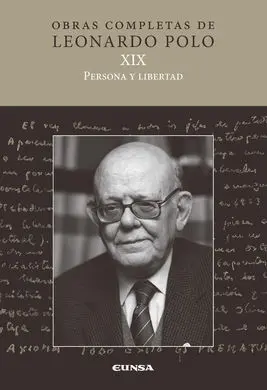Persona y Libertad. Obras Completas de Leonardo Polo. Vol. Xix