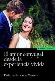 El Amor Conyugal Desde la Experiencia Vivida