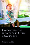 CÓMO EDUCAR AL NIÑO PARA SU FUTURA ADOLESCENCIA
