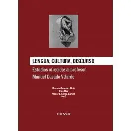 Lengua, Cultura, Discurso. Estudios Ofrecidos Al Profesor Manuel Casado Velarde