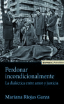 PERDONAR INCONDICIONALMENTE: LA DIALÉCTICA ENTRE AMOR Y JUSTICIA