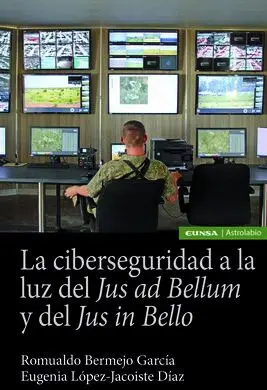 La Ciberseguridad a la Luz del Jus Ad Bellum y del