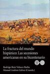 LA FRACTURA DEL MUNDO HISPÁNICO: LAS SECESIONES AMERICANAS EN SU BICENTENARIO