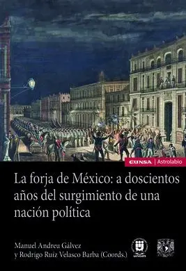 La Forja de México: a Doscientos Años del Surgimie