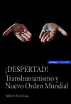 ¡DESPERTAD! TRANSHUMANISMO Y NUEVO ORDEN MUNDIAL