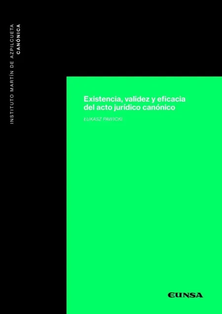 Existencia, Validez y Eficacia del Acto Jurídico Canonico
