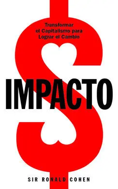 Impacto. Transformar el Capitalismo para Lograr el Cambio