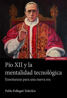 Pío Xii y la Mentalidad Tecnológica. Enseñanzas Pa