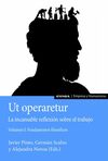 UT OPERARETUR. LA INCANSABLE REFLEXIÓN SOBRE EL TRABAJO (VOL. I)