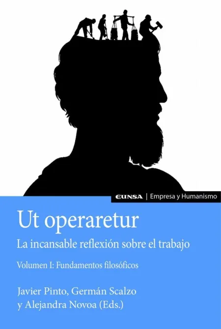Ut Operaretur. La Incansable Reflexión Sobre el Trabajo (Vol. I)