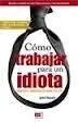 Cómo Trabajar para un Idiota