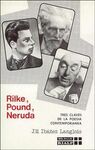 RILKE, POUND, NERUDA