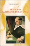 QUIÉN ERA BARTOLOMÉ DE LAS CASAS