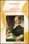 Quién Era Bartolomé de las Casas
