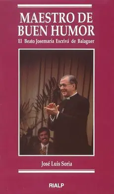 Maestro de Buen Humor. El Beato Josemaría Escrivá de Balaguer