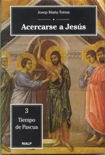 Acercarse a Jesús. 3: Tiempo de Pascua