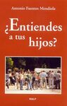 ¿ENTIENDES A TUS HIJOS?