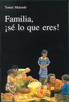 FAMILIA, ¡SÉ LO QUE ERES!