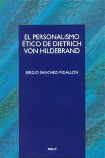 El Personalismo Ético de Dietrich Von Hildebrand