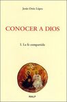 CONOCER A DIOS. I: LA FE COMPARTIDA