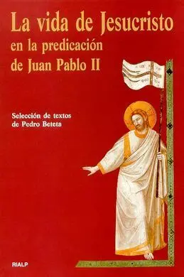 La Vida de Jesucristo en la Predicación de Juan Pablo Ii