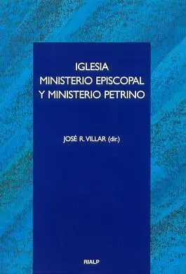Iglesia, Ministerio Episcopal y Ministerio Petrino