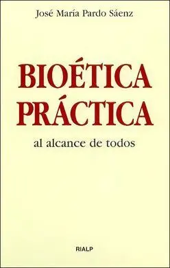 Bioética Práctica Al Alcance de Todos
