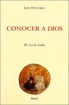 CONOCER A DIOS. III: LA FE VIVIDA