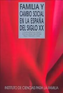 Familia y Cambio Social en la España del Siglo Xx