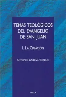 Temas Teológicos del Evangelio de San Juan. I: la Creación