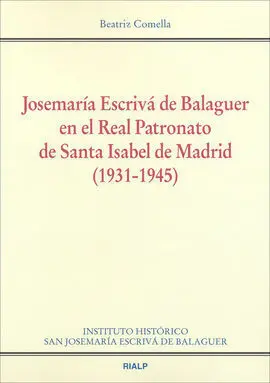 Josemaría Escrivá de Balaguer en el Real Patronato de Santa Isabel de Madrid (1931-1945)