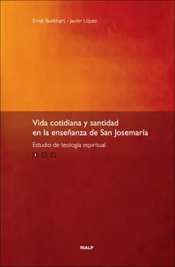 Vida Cotidiana y Santidad en la Enseñanza de San Josemaría. Vol. 1