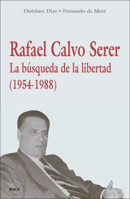 Rafael Calvo Serer. La Búsqueda de la Libertad (1954-1988)