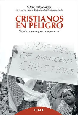 Cristianos en Peligro. Veinte Razones para la Esperanza