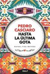 PEDRO CASCIARO , HASTA LA ÚLTIMA GOTA