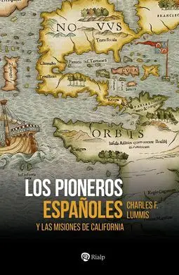 Los Pioneros Españoles y las Misiones en California