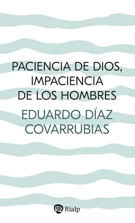 Paciencia de Dios, Impaciencia de los Hombres
