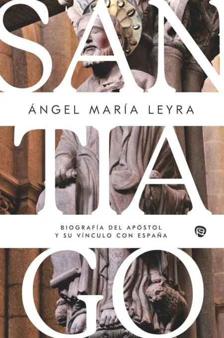Santiago. Biografía del Apóstol y Su Vínculo con España